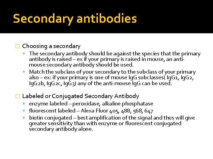Secondary antibodies � Choosing a secondary The secondary antibody should be against the species Secondary antibodies � Choosing a secondary The secondary antibody should be against the species