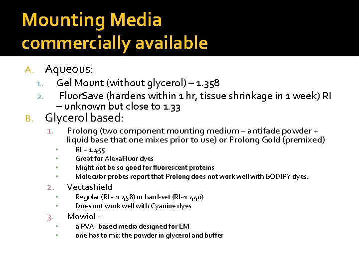 Mounting Media commercially available Aqueous: A. Gel Mount (without glycerol) – 1. 358 Fluor. Mounting Media commercially available Aqueous: A. Gel Mount (without glycerol) – 1. 358 Fluor.