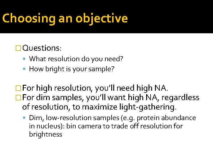 Choosing an objective �Questions: What resolution do you need? How bright is your sample? Choosing an objective �Questions: What resolution do you need? How bright is your sample?