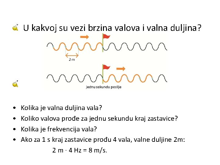  U kakvoj su vezi brzina valova i valna duljina? • Kolika je valna