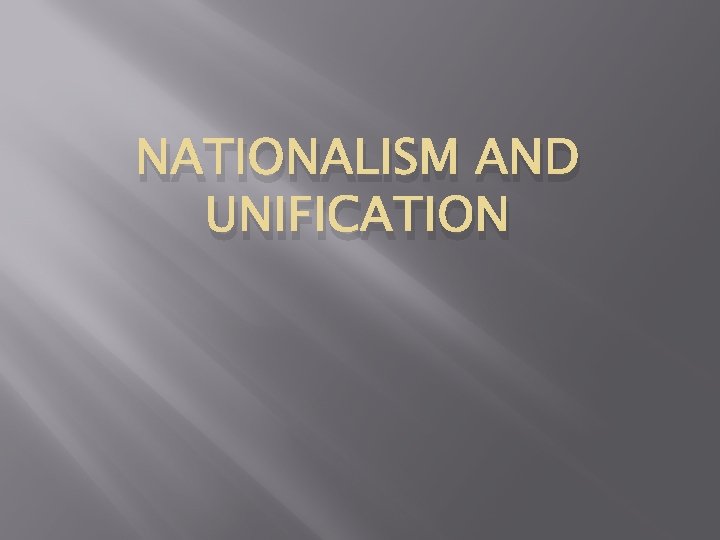 NATIONALISM AND UNIFICATION 