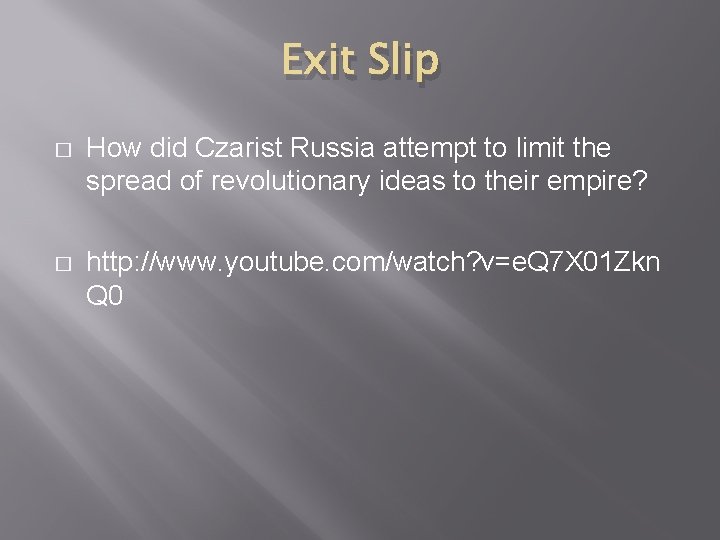 Exit Slip � How did Czarist Russia attempt to limit the spread of revolutionary Exit Slip � How did Czarist Russia attempt to limit the spread of revolutionary