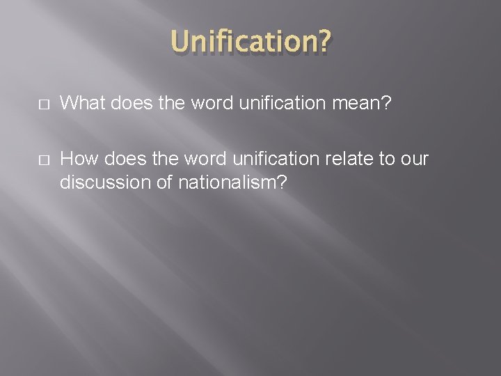 Unification? � What does the word unification mean? � How does the word unification