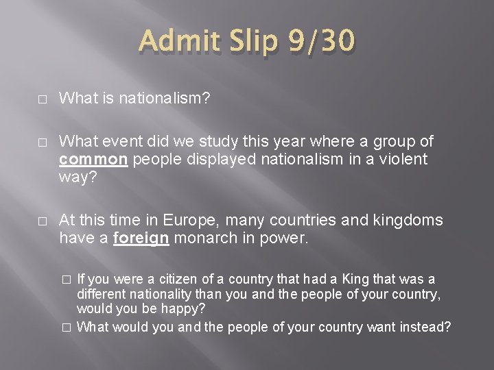 Admit Slip 9/30 � What is nationalism? � What event did we study this