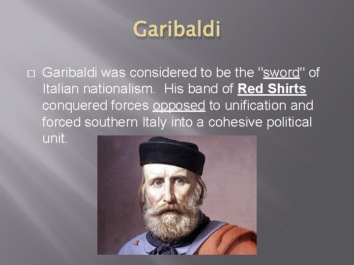Garibaldi � Garibaldi was considered to be the "sword" of Italian nationalism. His band Garibaldi � Garibaldi was considered to be the "sword" of Italian nationalism. His band