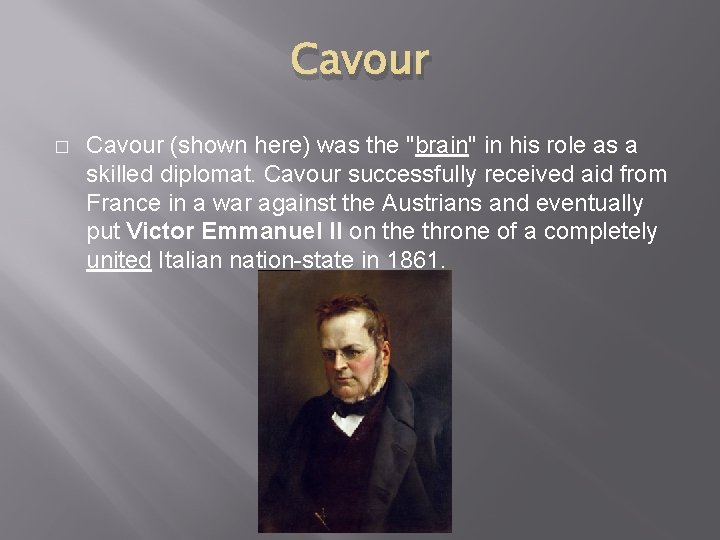 Cavour � Cavour (shown here) was the "brain" in his role as a skilled