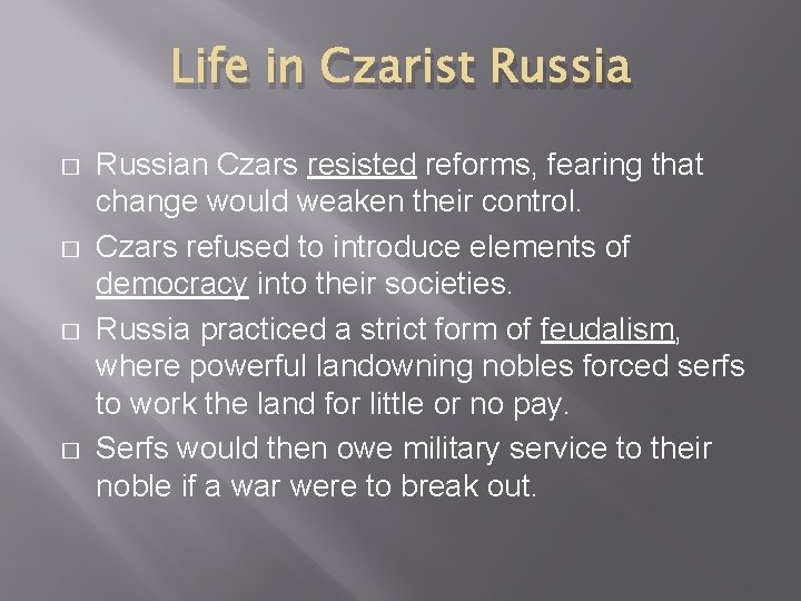Life in Czarist Russia � � Russian Czars resisted reforms, fearing that change would