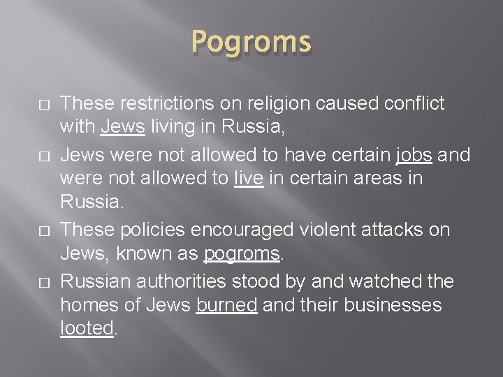 Pogroms � � These restrictions on religion caused conflict with Jews living in Russia,