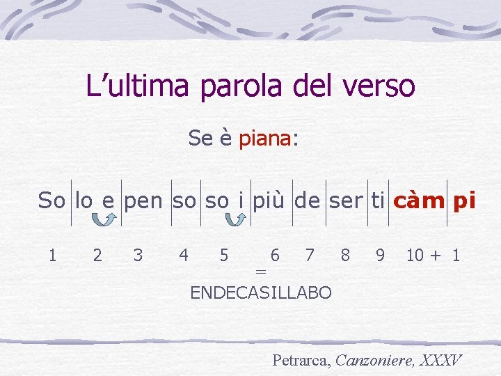 L’ultima parola del verso Se è piana: So lo e pen so so i L’ultima parola del verso Se è piana: So lo e pen so so i