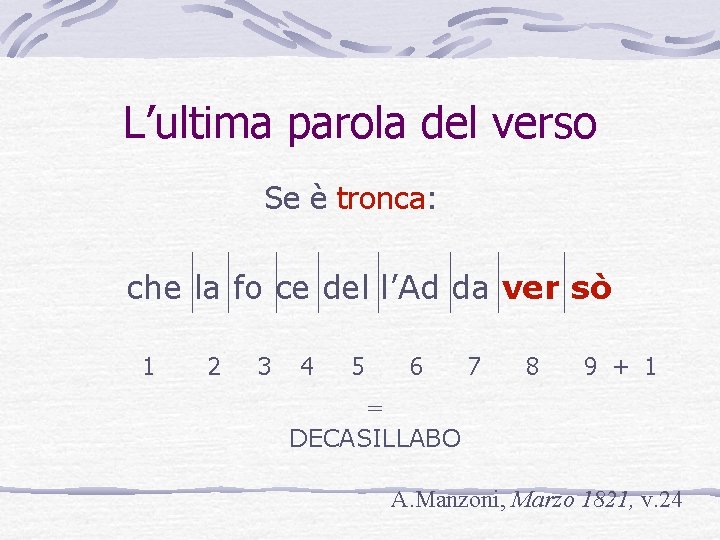 L’ultima parola del verso Se è tronca: che la fo ce del l’Ad da L’ultima parola del verso Se è tronca: che la fo ce del l’Ad da