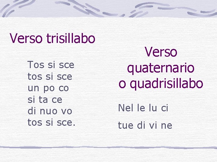 Verso trisillabo Tos si sce tos si sce un po co si ta ce Verso trisillabo Tos si sce tos si sce un po co si ta ce
