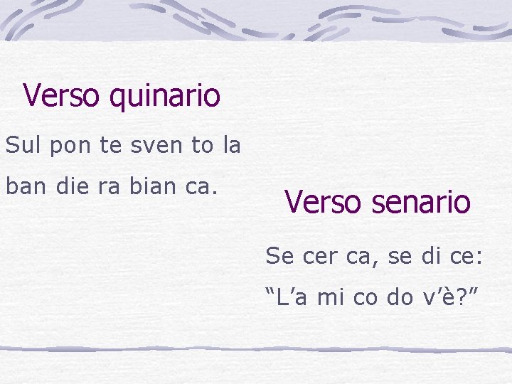 Verso quinario Sul pon te sven to la ban die ra bian ca. Verso Verso quinario Sul pon te sven to la ban die ra bian ca. Verso