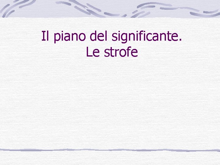Il piano del significante. Le strofe Il piano del significante. Le strofe