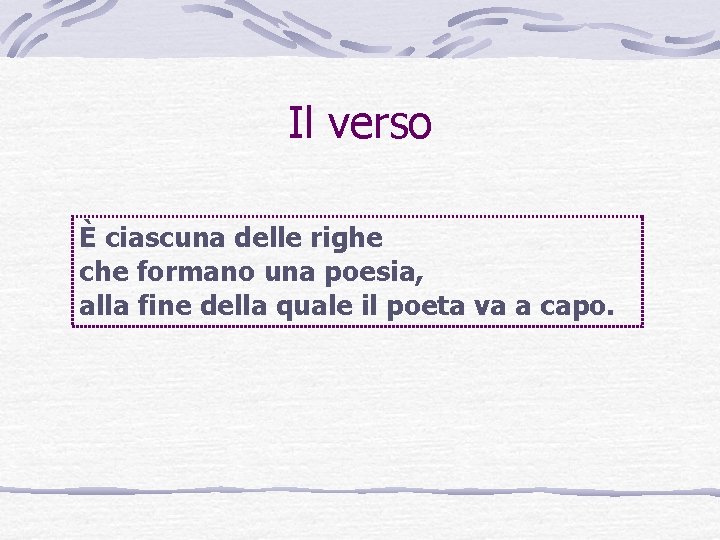 Il verso È ciascuna delle righe che formano una poesia, alla fine della quale Il verso È ciascuna delle righe che formano una poesia, alla fine della quale