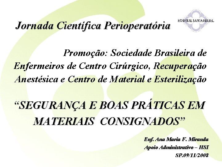 Jornada Científica Perioperatória Promoção: Sociedade Brasileira de Enfermeiros de Centro Cirúrgico, Recuperação Anestésica e