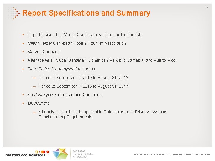 Report Specifications and Summary 2 • Report is based on Master. Card’s anonymized cardholder