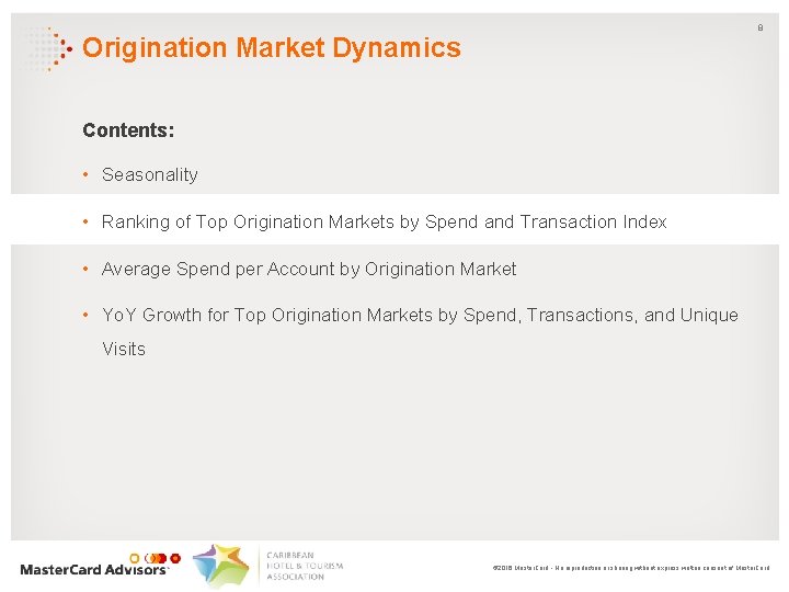 8 Origination Market Dynamics Contents: • Seasonality • Ranking of Top Origination Markets by