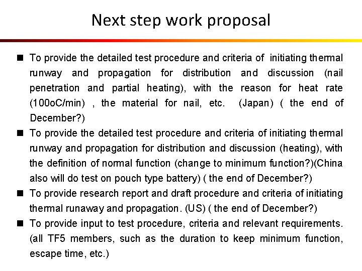 Next step work proposal n To provide the detailed test procedure and criteria of