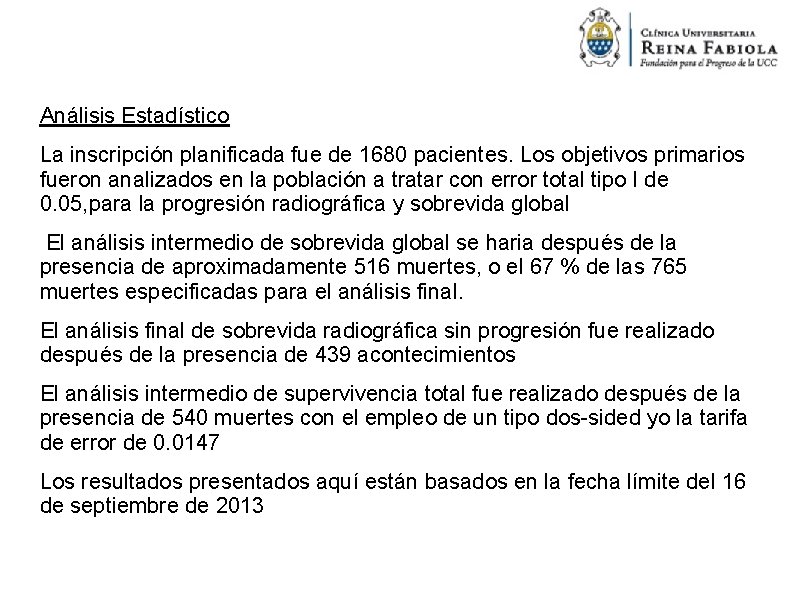 Análisis Estadístico La inscripción planificada fue de 1680 pacientes. Los objetivos primarios fueron analizados