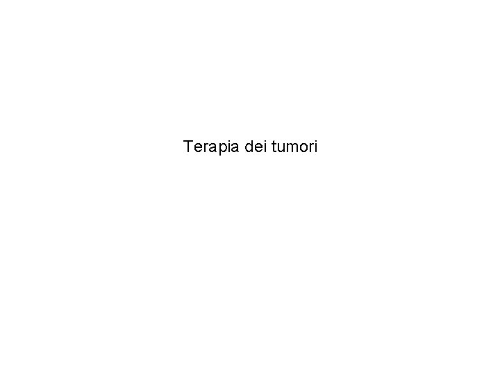 Terapia dei tumori 