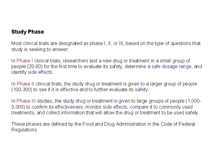 Study Phase Most clinical trials are designated as phase I, II, or III, based