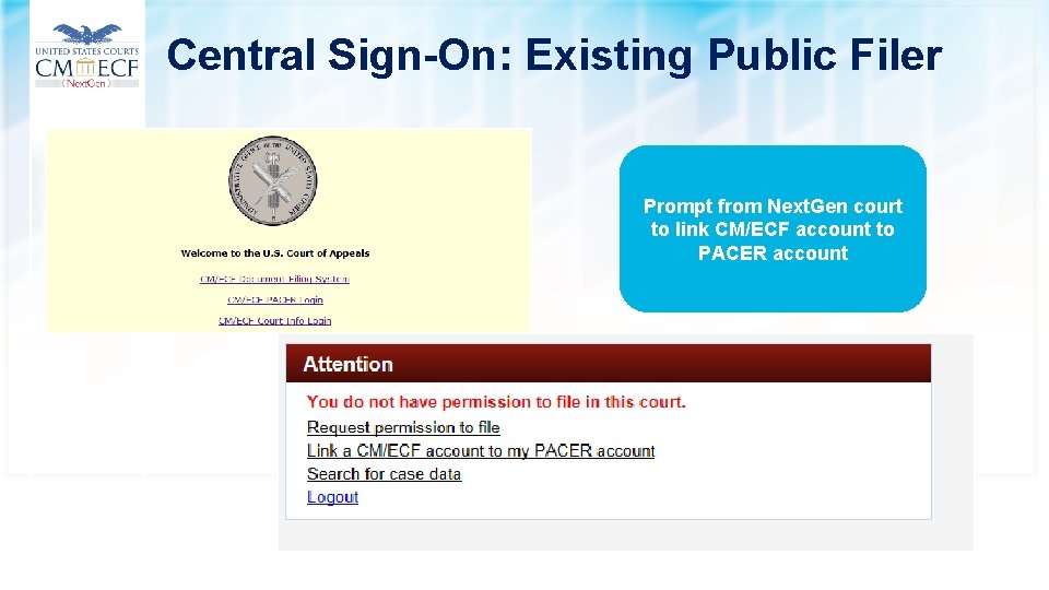 Central Sign-On: Existing Public Filer Prompt from Next. Gen court to link CM/ECF account