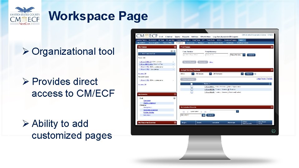 Workspace Page Ø Organizational tool Ø Provides direct access to CM/ECF Ø Ability to