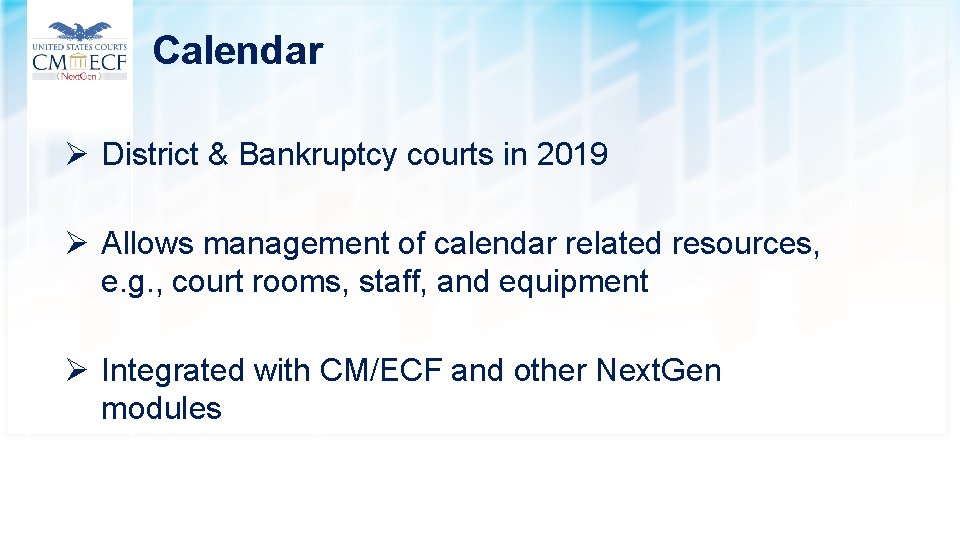Calendar Ø District & Bankruptcy courts in 2019 Ø Allows management of calendar related