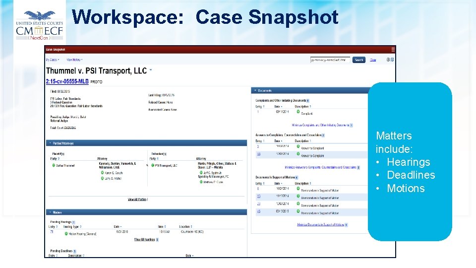 Workspace: Case Snapshot Matters include: • Hearings • Deadlines • Motions 