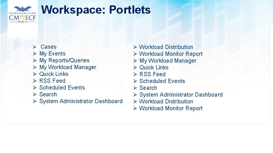 Workspace: Portlets Ø Cases Ø Ø Ø Ø My Events My Reports/Queries My Workload