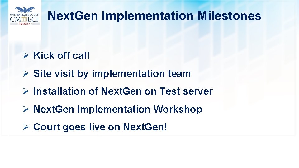 Next. Gen Implementation Milestones Ø Kick off call Ø Site visit by implementation team