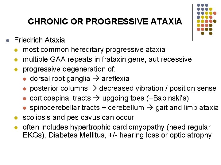 CHRONIC OR PROGRESSIVE ATAXIA l Friedrich Ataxia l most common hereditary progressive ataxia l