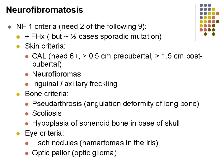 Neurofibromatosis l NF 1 criteria (need 2 of the following 9): l + FHx