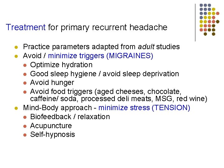 Treatment for primary recurrent headache l l l Practice parameters adapted from adult studies