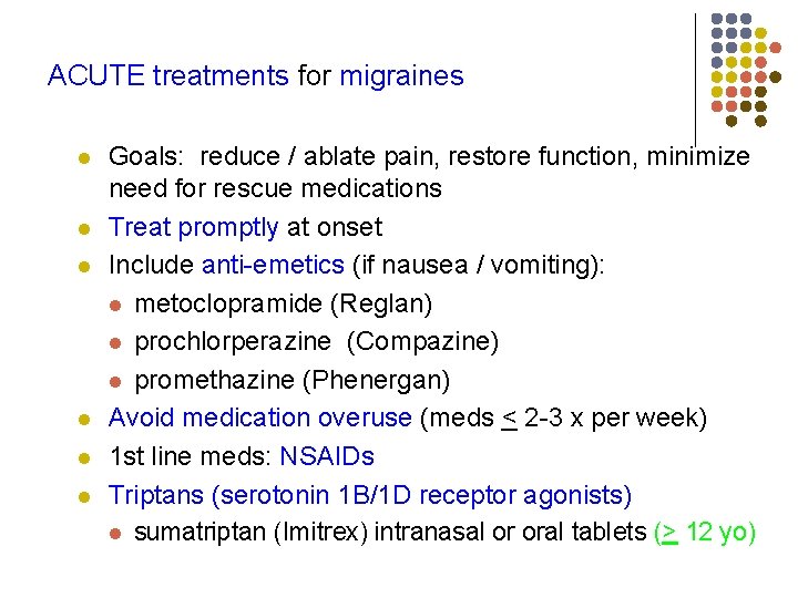 ACUTE treatments for migraines l l l Goals: reduce / ablate pain, restore function,