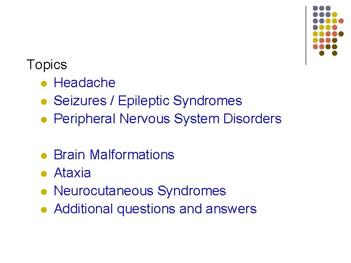 Topics l Headache l Seizures / Epileptic Syndromes l Peripheral Nervous System Disorders l