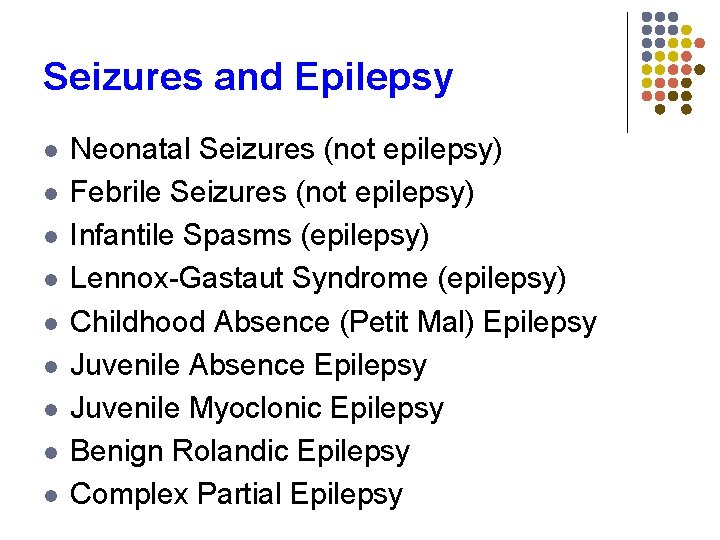 Seizures and Epilepsy l l l l l Neonatal Seizures (not epilepsy) Febrile Seizures