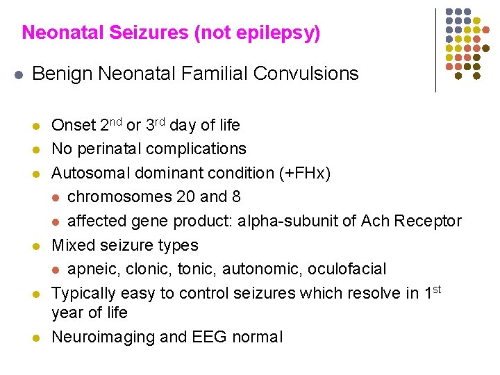 Neonatal Seizures (not epilepsy) l Benign Neonatal Familial Convulsions l l l Onset 2