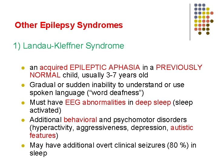 Other Epilepsy Syndromes 1) Landau-Kleffner Syndrome l l l an acquired EPILEPTIC APHASIA in