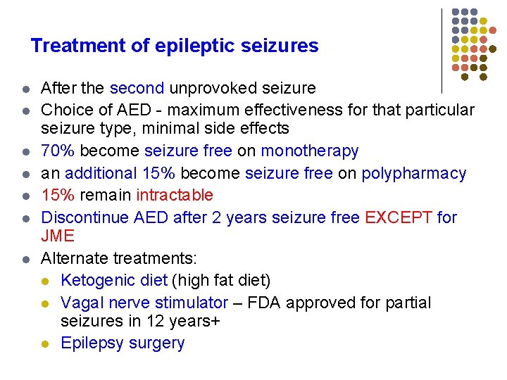 Treatment of epileptic seizures l l l l After the second unprovoked seizure Choice