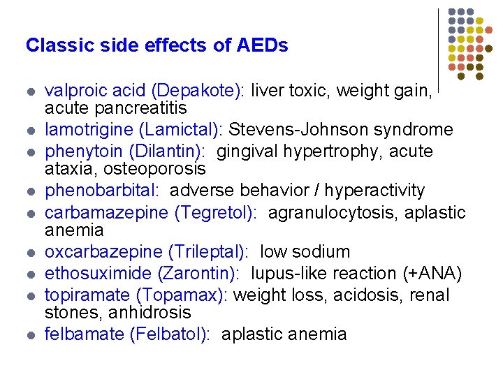 Classic side effects of AEDs l l l l l valproic acid (Depakote): liver