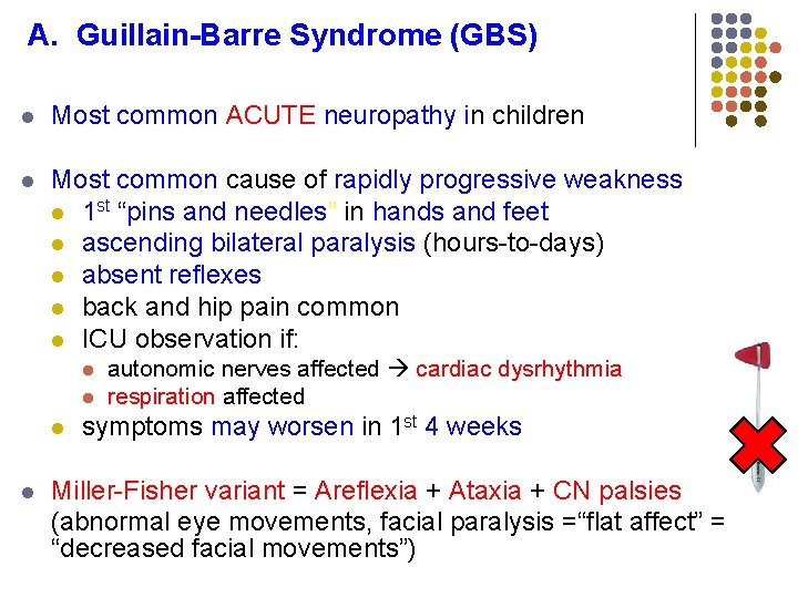 A. Guillain-Barre Syndrome (GBS) l Most common ACUTE neuropathy in children l Most common