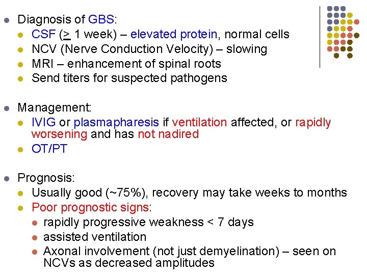 l Diagnosis of GBS: l CSF (> 1 week) – elevated protein, normal cells