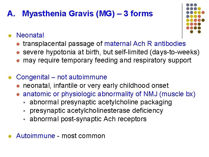A. Myasthenia Gravis (MG) – 3 forms l Neonatal l transplacental passage of maternal