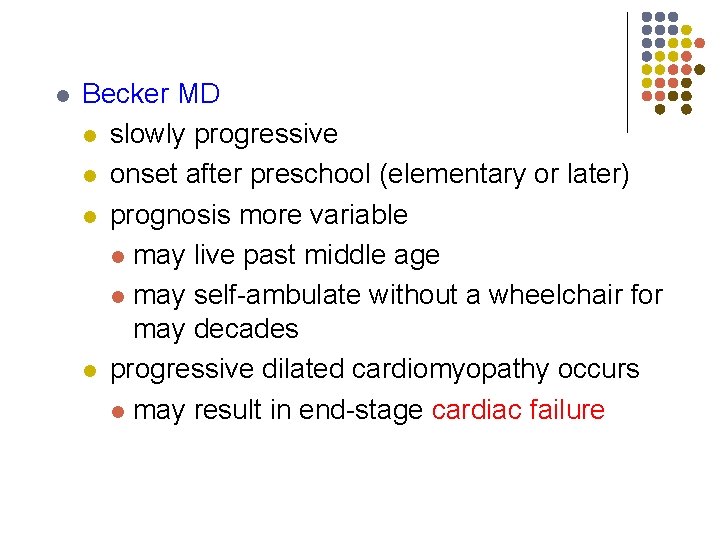 l Becker MD l slowly progressive l onset after preschool (elementary or later) l