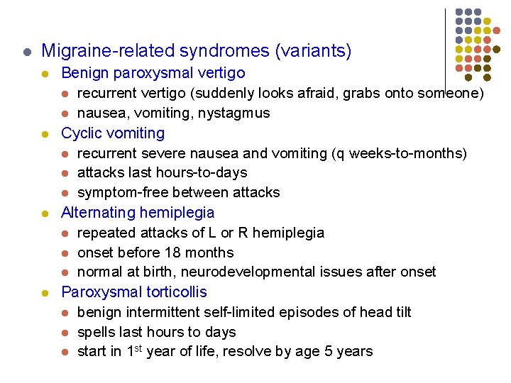 l Migraine-related syndromes (variants) l l Benign paroxysmal vertigo l recurrent vertigo (suddenly looks