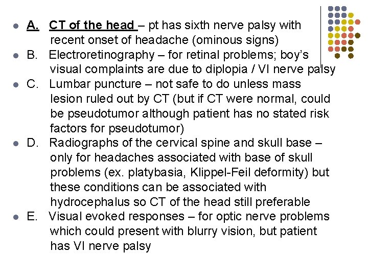 l l l A. CT of the head – pt has sixth nerve palsy
