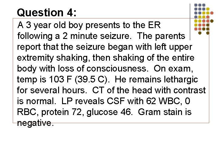 Question 4: A 3 year old boy presents to the ER following a 2