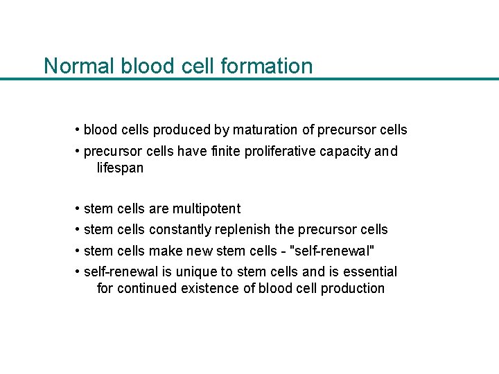 Normal blood cell formation • blood cells produced by maturation of precursor cells •