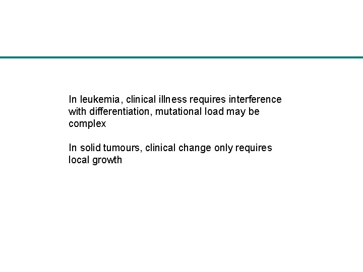 In leukemia, clinical illness requires interference with differentiation, mutational load may be complex In